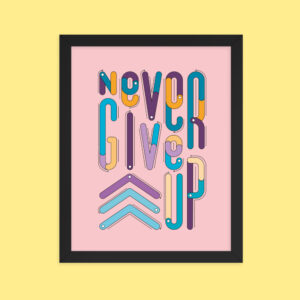 NEVER GIVE UP
